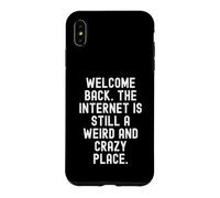 Welcome Back Internet est Toujours Un Endroit étrange et Fou Coque pour iPhone XS Max