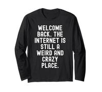 Welcome Back Internet est Toujours Un Endroit étrange et Fou Manche Longue