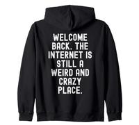 Welcome Back Internet est Toujours Un Endroit étrange et Fou Sweat à Capuche