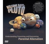 Welcome Back Pluto: Understanding, Preventing, and Overcoming Parental Alienation