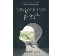 Welcome Back Rosi: The Story of One Woman's Rehabilitation After an AVM Brain Bleed Stroke