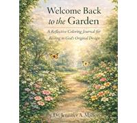 Welcome Back to the Garden: A Reflective Coloring Journal for Resting in God's Original Design