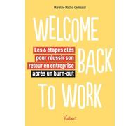 Welcome back to work - Les 6 étapes clés pour réussir son retour en entreprise après un burn-out