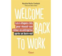 Welcome back to work - Les 6 étapes clés pour réussir son retour en entreprise après un burn-out - Maryline Machu-Combalot - Vuibert - broché - Guide