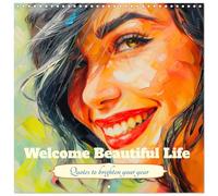 Welcome Beautiful Life. Quotes to brighten your year (Wall Calendar 2026 12 × 12 Inch) CALVENDO 12 Month Wall Calendar: Embracing happiness and a positive outlook