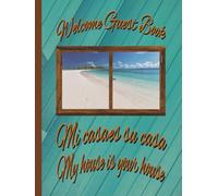 Welcome Guest Book Mi Casa Es Su Casa My House Is Your House: Welcome Log for Beach Houses, Condos, Short-Term Rental Owners and Vacation Houses | Invite and Record Feedback from Your Guests!