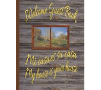 Welcome Guest Book Mi Casa Es Su Casa My House Is Your House: Welcome Log for Mountain Cabins, Condos, Short-Term Rental Owners and Vacation Houses | Invite and Record Feedback from Your Guests!