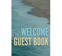 Welcome Guest Book: Track Your Short Term Rental Guests with Our Visitor Log Book - Perfect for AirBnBs, VRBOs, The Guest House and More! | 7in x 10in