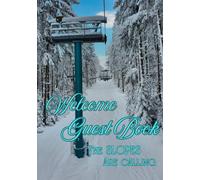 Welcome Guest Book:: Visitor Log Book for Vacation Rentals, Airbnb, Ski Condos, Bed & Breakfasts, Chalets and Guest Homes