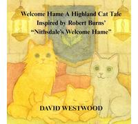 Welcome Hame A Highland Cat Tale Inspired by Robert Burns’ “Nithsdale’s Welcome Hame”