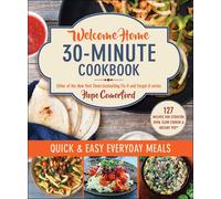 Welcome Home 30-Minute Cookbook: Quick & Easy Everyday Meals