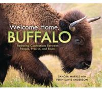 Welcome Home, Buffalo Restoring Connections Between People, Prairie, and Bison - Sandra Markle - Millbrook Press ™ - ebook (ePub) - Livre