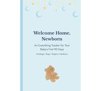 Welcome Home, Newborn: An Everything Tracker for Your Baby's First 90 Days (Blue)