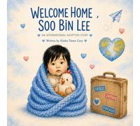 Welcome Home, Soo Bin Lee: An International Adoption