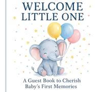Welcome Little One: Baby Memory Guest Book: Keepsake Sign-In Book for Baby Shower, Book to Record Every Event from Birth to Age 5 Gender Neutral ... Cute Elephant Theme, Standard Color Interior