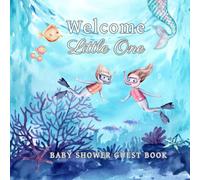Welcome Little One Baby Shower Guest Book: An Under the Sea Keepsake for Guest Wishes, Messages & Baby Predictions