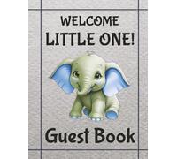 Welcome Little One - Blue Elephant - Baby Shower Guest Book: A Fun-Loving Blue Elephant Keepsake for Messages, Advice & Baby Guessing Games