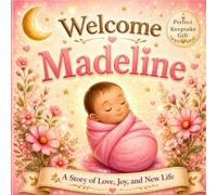 Welcome, Madeline: A Personalized Baby Keepsake Book Celebrating Love, Family, and Your First Days Together