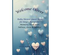 Welcome Oliver: baby Shower Guest Book for boys - Keepsake Memory Book with Advice, Love & Wishes (6 x 9 inches, 100 Pages)