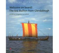 Welcome on Board!: The Sea Stallion from Glendalough, a Viking Longship Recreated