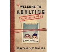 Welcome to Adulting Survival Guide 42 Days to Navigate Life by Jonathan Pokluda Jonathan Pokluda (Auteur)
