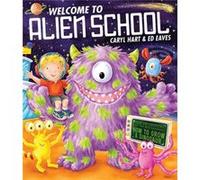 Welcome to Alien School by Caryl Hart Hart, Caryl (Auteur)