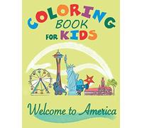 Welcome To America Coloring Book For Kids: United State Maps With Capitals And Landmarks. (Kids Coloring Activity Books)