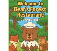 Welcome to Bear’s Forest Restaurant! Coloring Book: 50 Simple and Cute Woodland Animal Scenes for Kids Ages 3-8 | Easy Big Lines | 8.5 x 11 Inch Coloring Pages