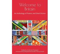 Welcome to Britain: An Anthology of Poems and Short Fiction