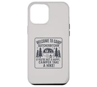 Welcome To Camp Quitcherbitchini If you're not happy camper Coque pour iPhone 12 Pro Max