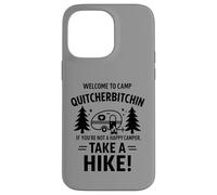 Welcome To Camp Quitcherbitchini If you're not happy camper Coque pour iPhone 14 Pro Max