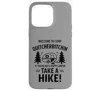 Welcome To Camp Quitcherbitchini If you're not happy camper Coque pour iPhone 15 Pro Max