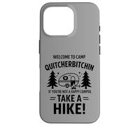 Welcome To Camp Quitcherbitchini If you're not happy camper Coque pour iPhone 16 Pro