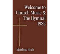 Welcome To Church Music & The Hymnal 1982