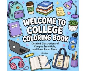 Welcome to College Coloring Book: Detailed Illustrations of Campus Essentials, Study Tools, and Dorm Room Items for Relaxation and Creativity