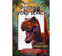 Welcome to Dinosaur Word Search: Carnivores Edition: 55 Challenging Puzzles Featuring 495 Unique Words - A Prehistoric Word Hunt for Teens and Adults