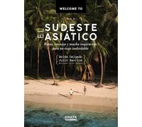 Welcome to el Sudeste Asiático: Rutas, consejos y mucha inspiración para un viaje inolvidable