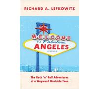 Welcome to Fabulous Angeles The Rock 'n' Roll Adventures of a Wayward Westside Teen - Richard A Lefkowitz - Auto-Édition - ebook (ePub) - Livre