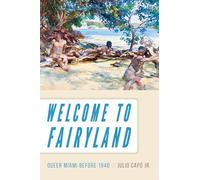 Welcome to Fairyland: Queer Miami Before 1940