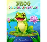 Welcome to Frog Coloring Adventure! ( ¡Bienvenidos a la Aventura de Colorear Ranas!) (English and Español) (Educational Coloring Books For Kids)