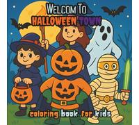 Welcome To Halloween Town Coloring Book for Kids: Cute and Simple Spooky Friends to Color and Enjoy