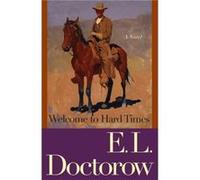 Welcome to Hard Times A Novel by E L Doctorow E.L. Doctorow (Auteur)