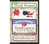 Welcome to Indiana Cities & Towns Word Search Puzzle Book: Word searches with easy-to-read print about United States Cities & Towns. | 6X9 inches, 110 ... vacation, holiday, free times, and education.