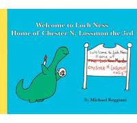Welcome to Loch Ness: Home of Chester N. Lossmon the 3rd