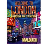 Welcome to London - mit 70 Motiven auf 70 Seiten: Das Malbuch zum Colorieren für alle Fans der britischen Hauptstadt London in England
