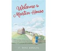 Welcome to Martin House by C Anne Barker Paperback Book C Anne Barker (Auteur)