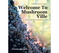 Welcome To Mushroom Ville: The Scavenger Hunt And The Journey North Paperback Book By Lancaster,Sharon,