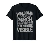 Welcome to My Porch Please Keep Your Intentions Visible T-Shirt