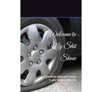 Welcome to My Shit Show: A journal for when you're down to your last two brain cells