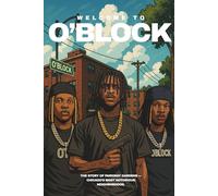 WELCOME TO O’BLOCK - The Story of Parkway Gardens - Chicago’s Most Notorious Neighborhood. Rap, Beef & Crime